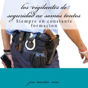 los vigilantes de seguridad no somos tontos